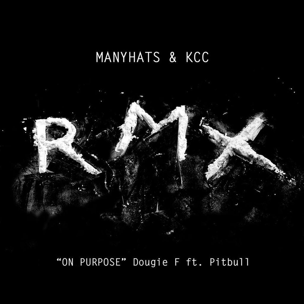 Dougie F ft Pitbull - On Purpose Remix by Manyhats Kcc