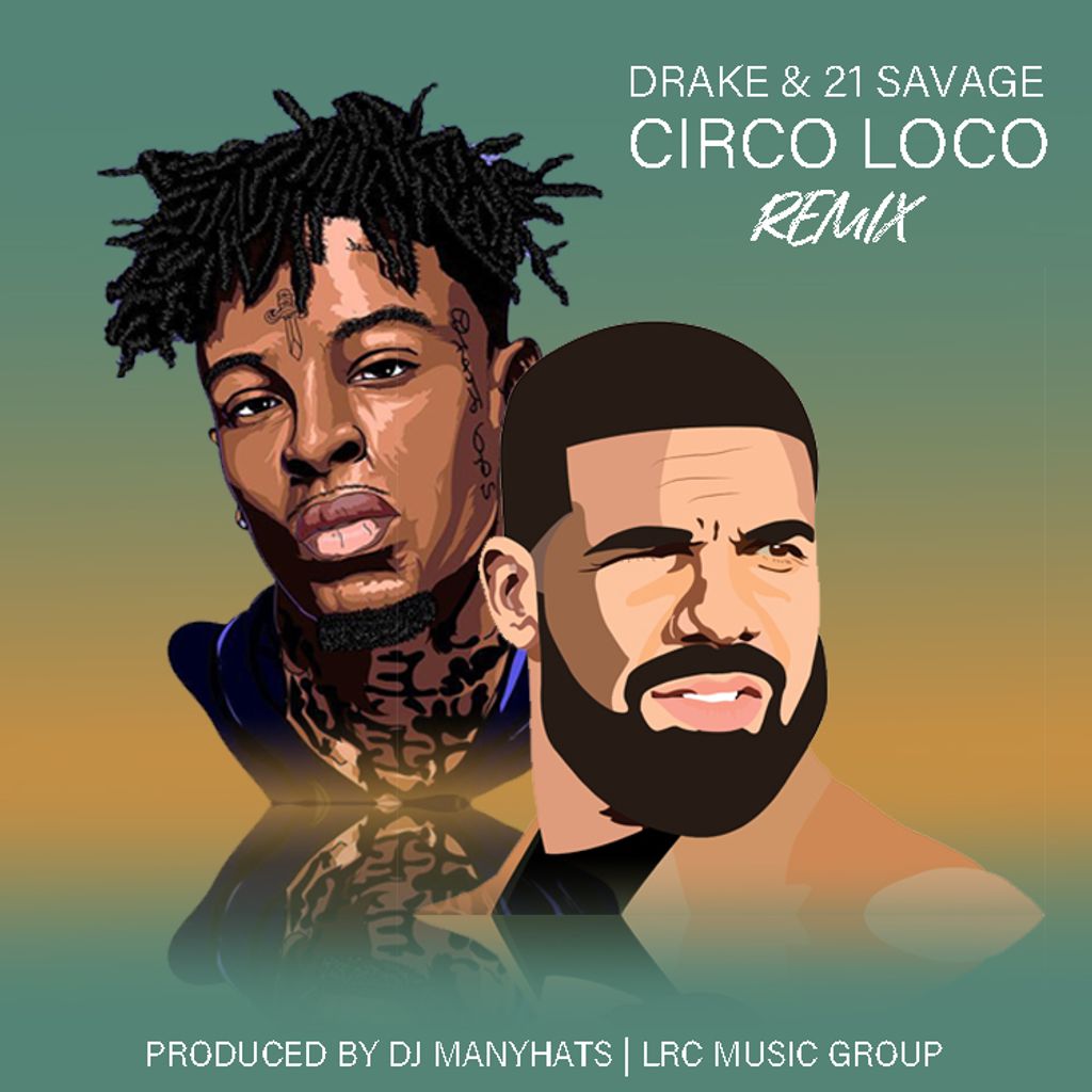 Dj ManyHats Remix - Drake & 21 Savage - Circo Loco