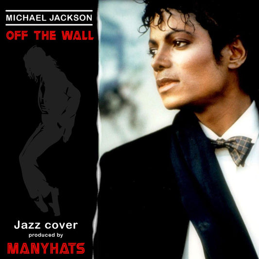 MICHAEL JACKSON - OFF THE WALL MANYHATS JAZZ COVER
