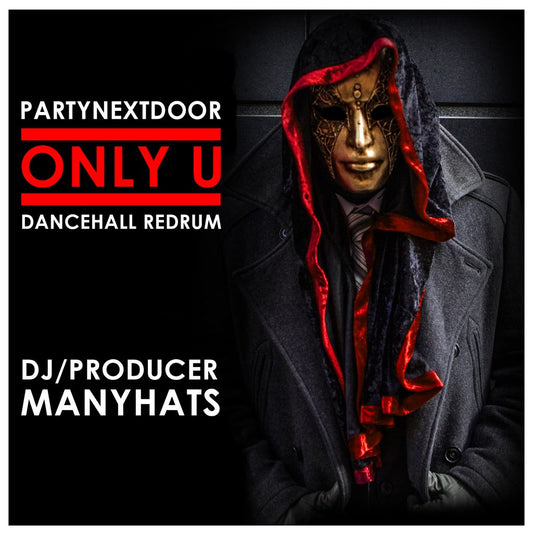 Dj ManyHats - PARTYNEXTDOOR- Only U (dancehall-redrum)